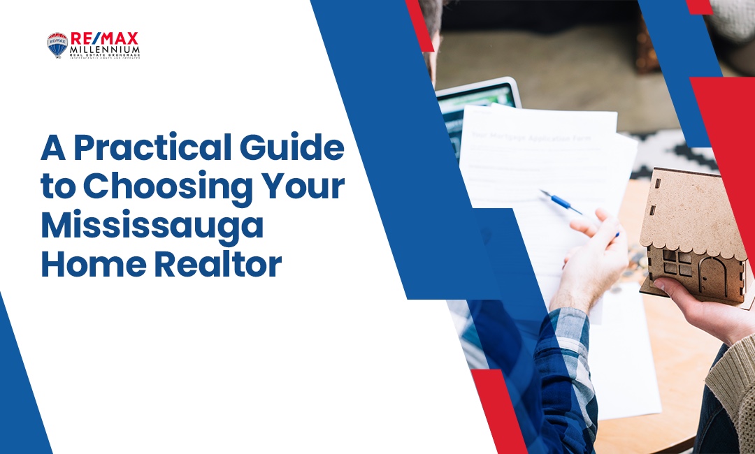 A Practical Guide to Choosing Your Mississauga Home Realtor